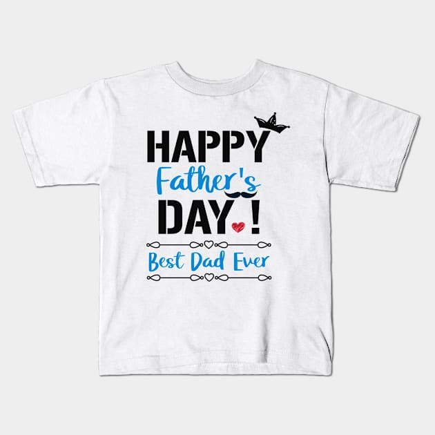 Happy Father's Day! Best Dad Ever Kids T-Shirt by Hiyokay